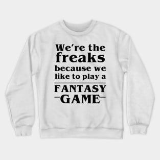 We're the Freaks Crewneck Sweatshirt